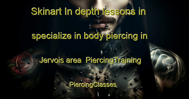 Skinart In-depth lessons in specialize in body piercing in Jervois area | PiercingTraining | PiercingClasses | SkinartTraining-Australia