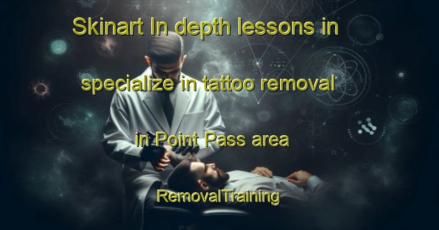 Skinart In-depth lessons in specialize in tattoo removal in Point Pass area | RemovalTraining | RemovalClasses | SkinartTraining-Australia