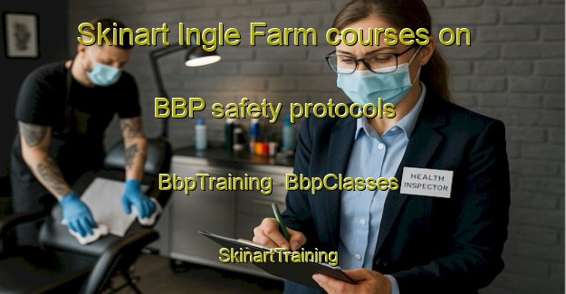 Skinart Ingle Farm courses on BBP safety protocols | BbpTraining | BbpClasses | SkinartTraining-Australia