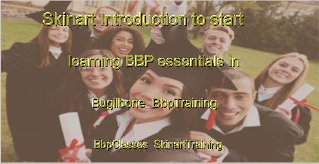 Skinart Introduction to start learning BBP essentials in Bugilbone | BbpTraining | BbpClasses | SkinartTraining-Australia