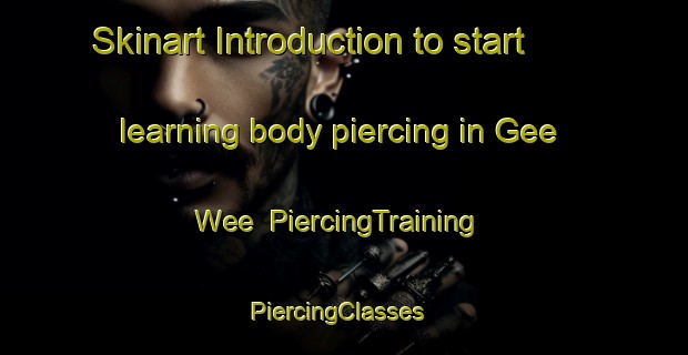 Skinart Introduction to start learning body piercing in Gee Wee | PiercingTraining | PiercingClasses | SkinartTraining-Australia