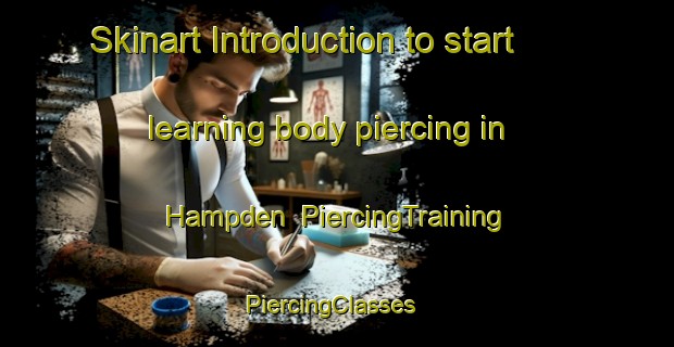 Skinart Introduction to start learning body piercing in Hampden | PiercingTraining | PiercingClasses | SkinartTraining-Australia