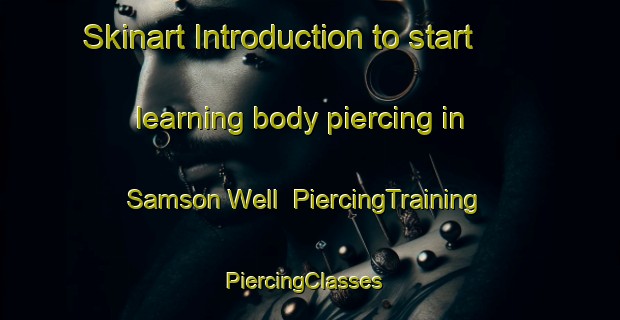 Skinart Introduction to start learning body piercing in Samson Well | PiercingTraining | PiercingClasses | SkinartTraining-Australia