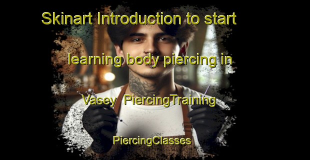 Skinart Introduction to start learning body piercing in Vasey | PiercingTraining | PiercingClasses | SkinartTraining-Australia