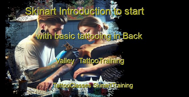 Skinart Introduction to start with basic tattooing in Back Valley | #TattooTraining #TattooClasses #SkinartTraining-Australia