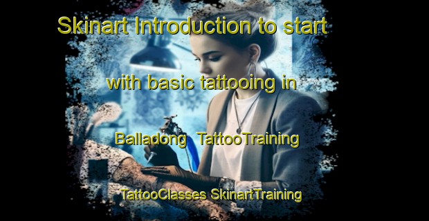 Skinart Introduction to start with basic tattooing in Balladong | #TattooTraining #TattooClasses #SkinartTraining-Australia