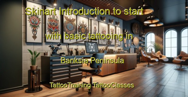 Skinart Introduction to start with basic tattooing in Banksia Peninsula | #TattooTraining #TattooClasses #SkinartTraining-Australia