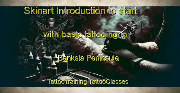 Skinart Introduction to start with basic tattooing in Banksia Peninsula | #TattooTraining #TattooClasses #SkinartTraining-Australia