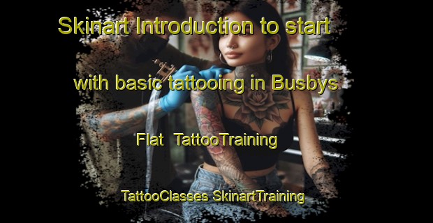 Skinart Introduction to start with basic tattooing in Busbys Flat | #TattooTraining #TattooClasses #SkinartTraining-Australia