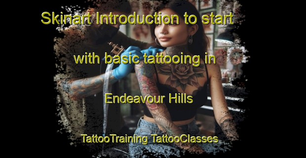 Skinart Introduction to start with basic tattooing in Endeavour Hills | #TattooTraining #TattooClasses #SkinartTraining-Australia