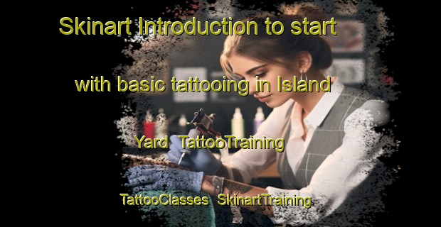 Skinart Introduction to start with basic tattooing in Island Yard | TattooTraining | TattooClasses | SkinartTraining-Australia
