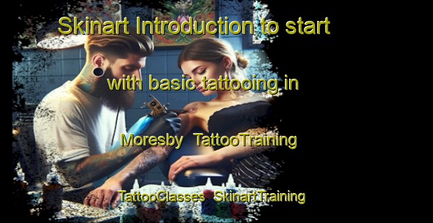 Skinart Introduction to start with basic tattooing in Moresby | TattooTraining | TattooClasses | SkinartTraining-Australia