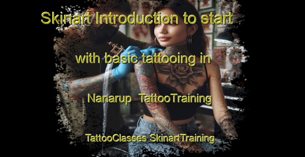 Skinart Introduction to start with basic tattooing in Nanarup | #TattooTraining #TattooClasses #SkinartTraining-Australia