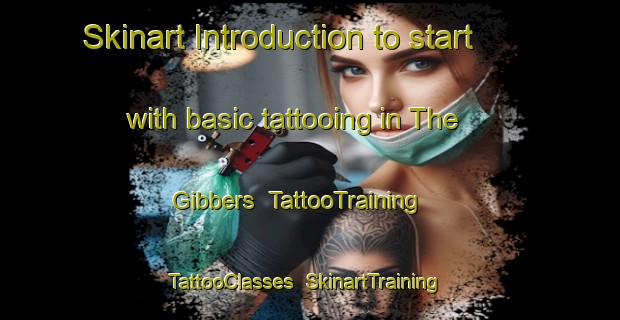 Skinart Introduction to start with basic tattooing in The Gibbers | TattooTraining | TattooClasses | SkinartTraining-Australia
