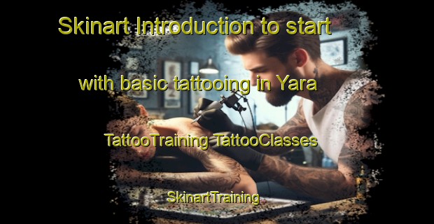 Skinart Introduction to start with basic tattooing in Yara | #TattooTraining #TattooClasses #SkinartTraining-Australia