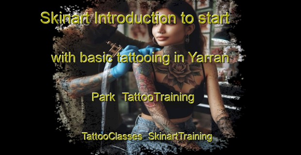 Skinart Introduction to start with basic tattooing in Yarran Park | TattooTraining | TattooClasses | SkinartTraining-Australia