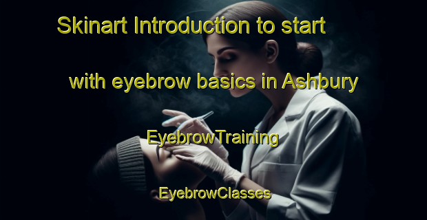 Skinart Introduction to start with eyebrow basics in Ashbury | EyebrowTraining | EyebrowClasses | SkinartTraining-Australia