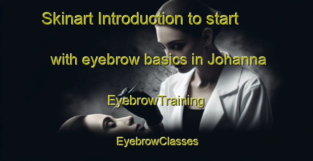 Skinart Introduction to start with eyebrow basics in Johanna | EyebrowTraining | EyebrowClasses | SkinartTraining-Australia