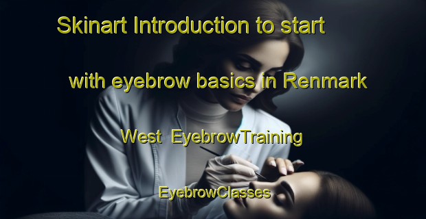 Skinart Introduction to start with eyebrow basics in Renmark West | EyebrowTraining | EyebrowClasses | SkinartTraining-Australia
