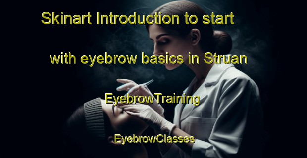 Skinart Introduction to start with eyebrow basics in Struan | EyebrowTraining | EyebrowClasses | SkinartTraining-Australia