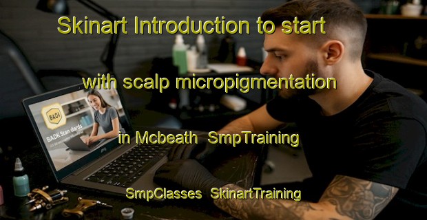 Skinart Introduction to start with scalp micropigmentation in Mcbeath | SmpTraining | SmpClasses | SkinartTraining-Australia