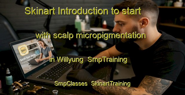 Skinart Introduction to start with scalp micropigmentation in Willyung | SmpTraining | SmpClasses | SkinartTraining-Australia
