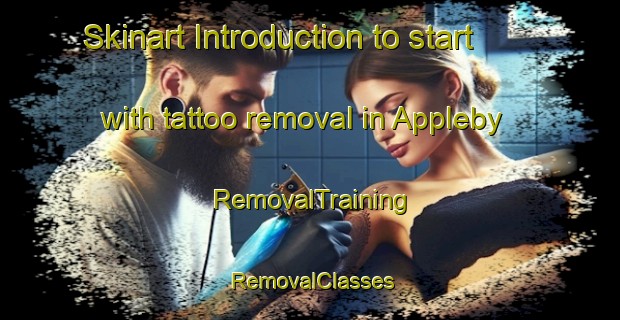 Skinart Introduction to start with tattoo removal in Appleby | RemovalTraining | RemovalClasses | SkinartTraining-Australia