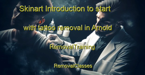 Skinart Introduction to start with tattoo removal in Arnold | RemovalTraining | RemovalClasses | SkinartTraining-Australia