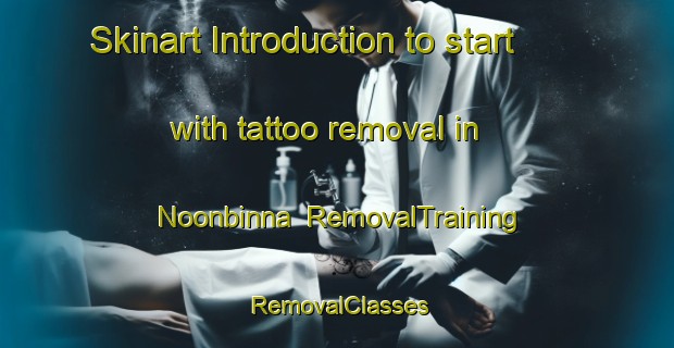Skinart Introduction to start with tattoo removal in Noonbinna | RemovalTraining | RemovalClasses | SkinartTraining-Australia