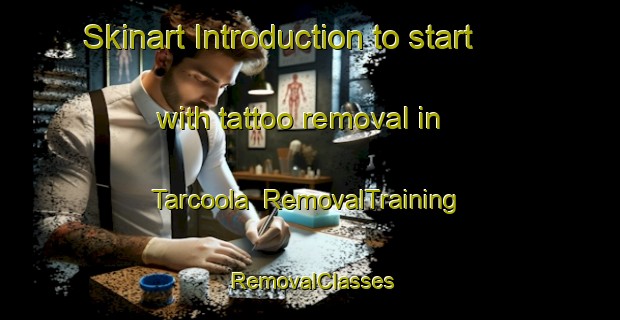 Skinart Introduction to start with tattoo removal in Tarcoola | RemovalTraining | RemovalClasses | SkinartTraining-Australia