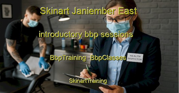 Skinart Janiember East introductory bbp sessions | BbpTraining | BbpClasses | SkinartTraining-Australia