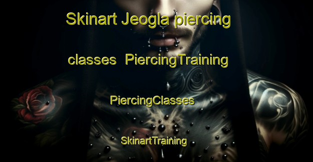 Skinart Jeogla piercing classes | PiercingTraining | PiercingClasses | SkinartTraining-Australia