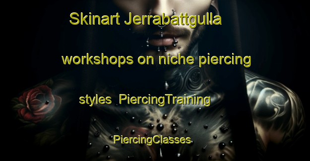 Skinart Jerrabattgulla workshops on niche piercing styles | PiercingTraining | PiercingClasses | SkinartTraining-Australia