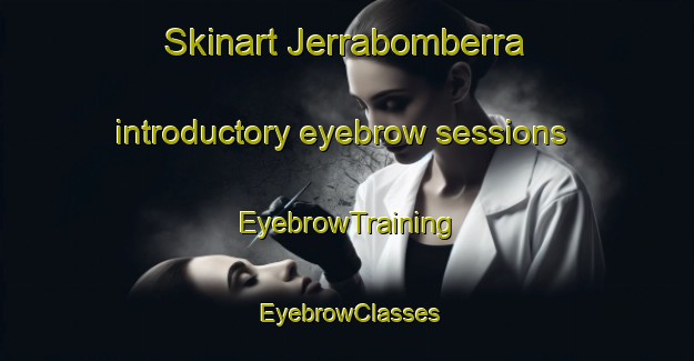 Skinart Jerrabomberra introductory eyebrow sessions | EyebrowTraining | EyebrowClasses | SkinartTraining-Australia