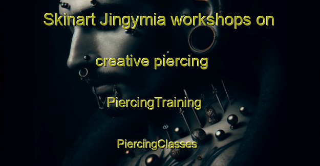 Skinart Jingymia workshops on creative piercing | PiercingTraining | PiercingClasses | SkinartTraining-Australia