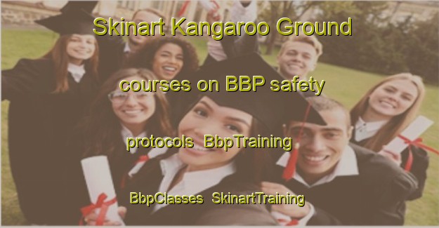 Skinart Kangaroo Ground courses on BBP safety protocols | BbpTraining | BbpClasses | SkinartTraining-Australia