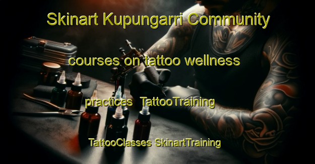 Skinart Kupungarri Community courses on tattoo wellness practices | #TattooTraining #TattooClasses #SkinartTraining-Australia