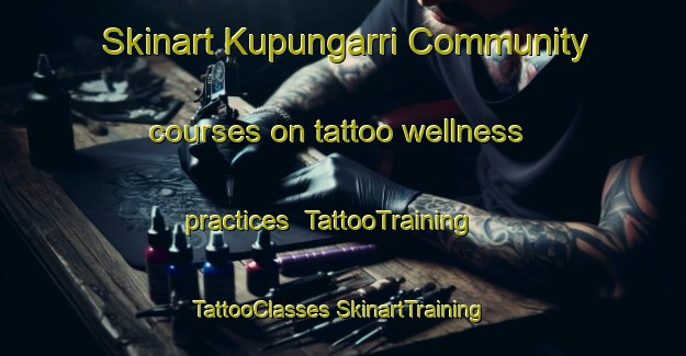 Skinart Kupungarri Community courses on tattoo wellness practices | #TattooTraining #TattooClasses #SkinartTraining-Australia