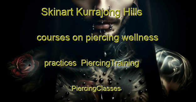 Skinart Kurrajong Hills courses on piercing wellness practices | PiercingTraining | PiercingClasses | SkinartTraining-Australia