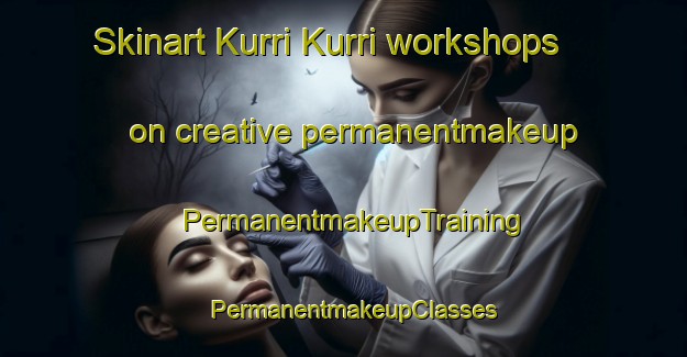 Skinart Kurri Kurri workshops on creative permanentmakeup | PermanentmakeupTraining | PermanentmakeupClasses | SkinartTraining-Australia