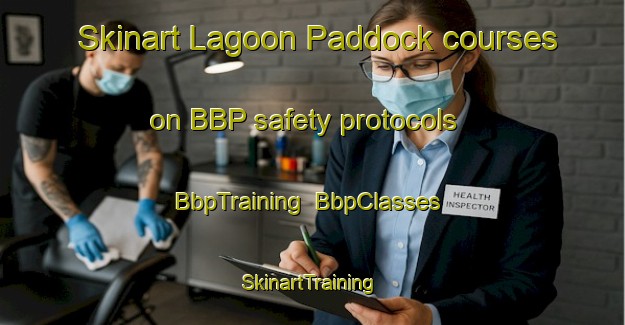 Skinart Lagoon Paddock courses on BBP safety protocols | BbpTraining | BbpClasses | SkinartTraining-Australia