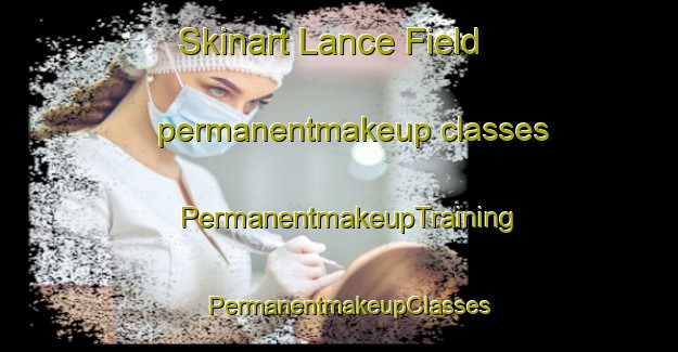 Skinart Lance Field permanentmakeup classes | PermanentmakeupTraining | PermanentmakeupClasses | SkinartTraining-Australia