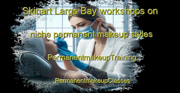 Skinart Largs Bay workshops on niche permanent makeup styles | PermanentmakeupTraining | PermanentmakeupClasses | SkinartTraining-Australia