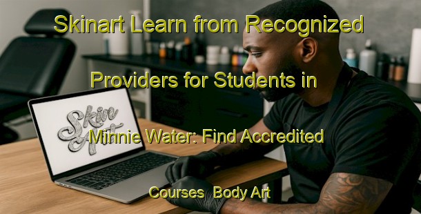 Skinart Learn from Recognized Providers for Students in Minnie Water: Find Accredited Courses | Body Art Qualification Authority | BAQA-Australia