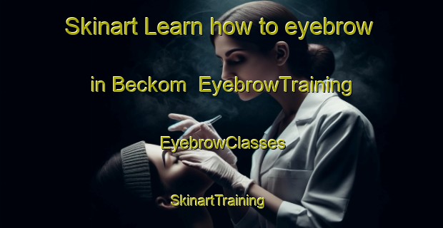 Skinart Learn how to eyebrow in Beckom | EyebrowTraining | EyebrowClasses | SkinartTraining-Australia