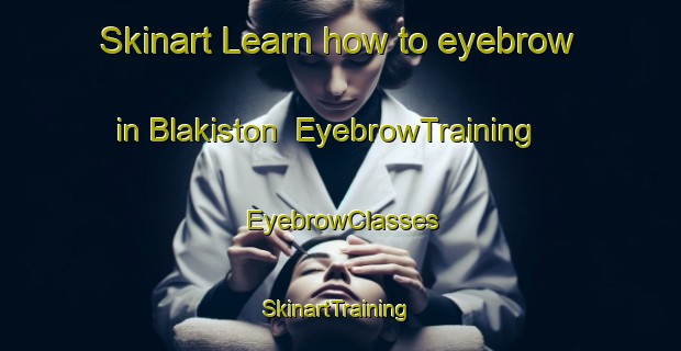 Skinart Learn how to eyebrow in Blakiston | EyebrowTraining | EyebrowClasses | SkinartTraining-Australia