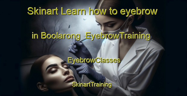 Skinart Learn how to eyebrow in Boolarong | EyebrowTraining | EyebrowClasses | SkinartTraining-Australia