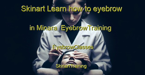 Skinart Learn how to eyebrow in Minara | EyebrowTraining | EyebrowClasses | SkinartTraining-Australia