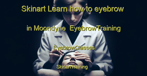 Skinart Learn how to eyebrow in Moondyne | EyebrowTraining | EyebrowClasses | SkinartTraining-Australia