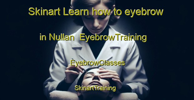 Skinart Learn how to eyebrow in Nullan | EyebrowTraining | EyebrowClasses | SkinartTraining-Australia